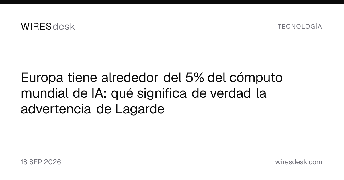Europa tiene alrededor del 5% del cómputo mundial de IA: qué significa de verdad la advertencia de Lagarde
