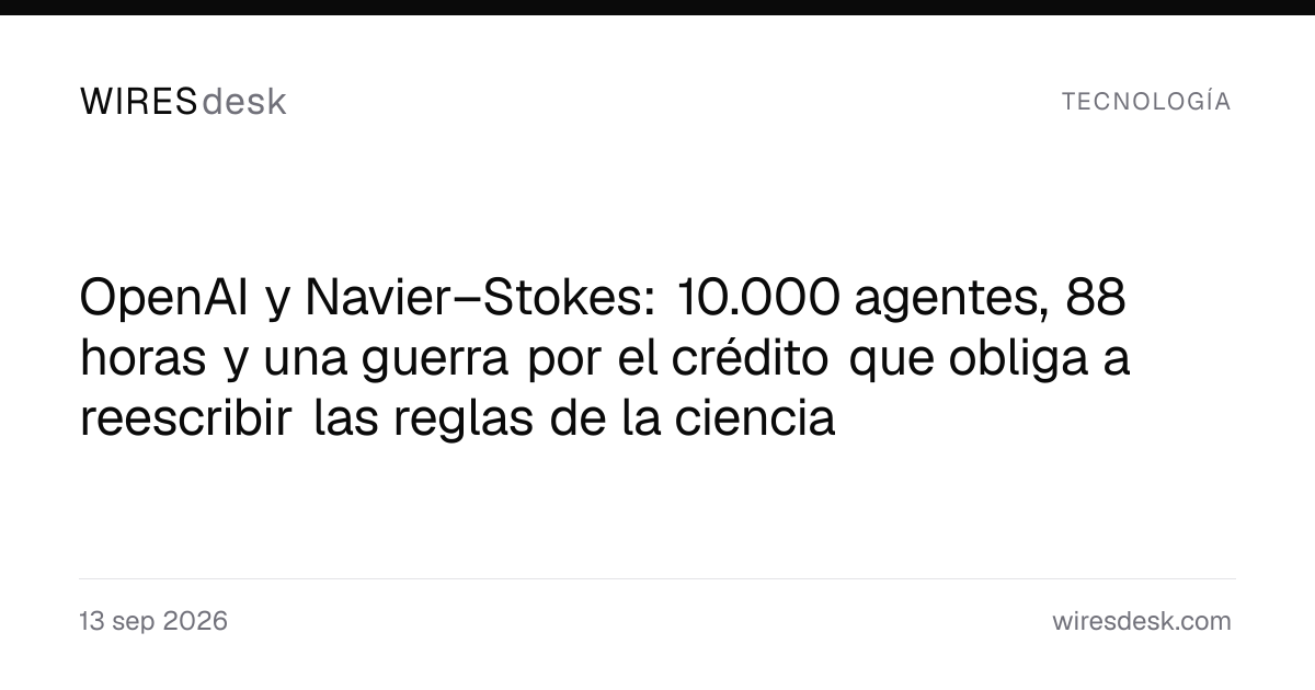 OpenAI y Navier–Stokes: 10.000 agentes, 88 horas y una guerra por el crédito que obliga a reescribir las reglas de la ciencia