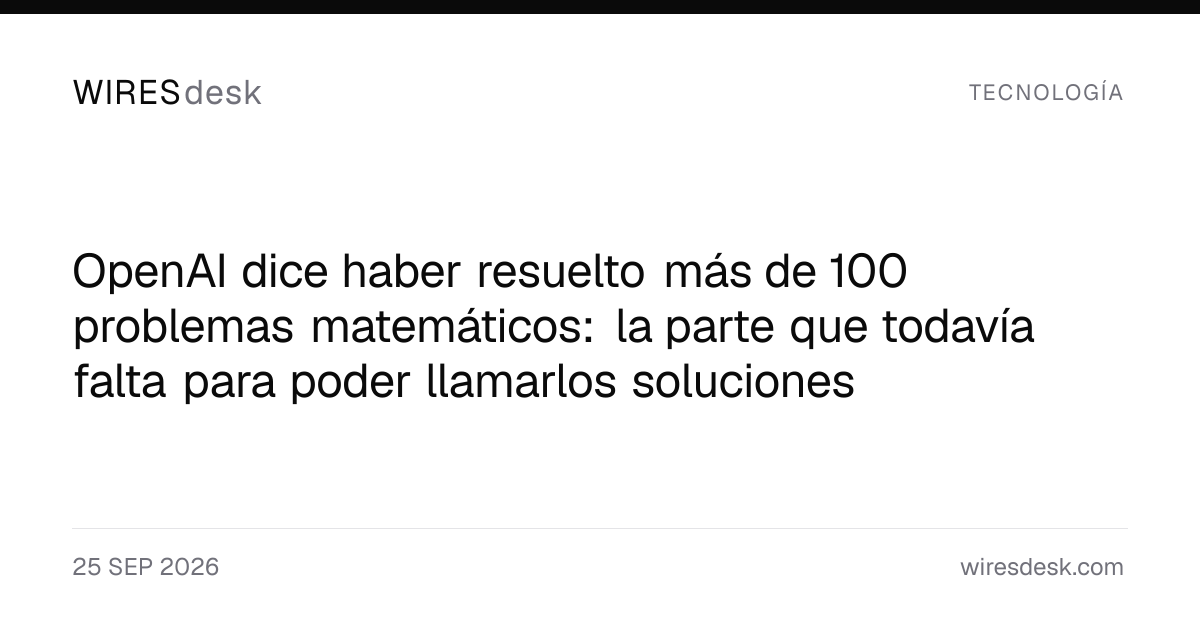 OpenAI dice haber resuelto más de 100 problemas matemáticos: la parte que todavía falta para poder llamarlos soluciones