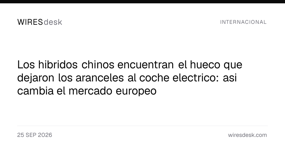 Los hibridos chinos encuentran el hueco que dejaron los aranceles al coche electrico: asi cambia el mercado europeo