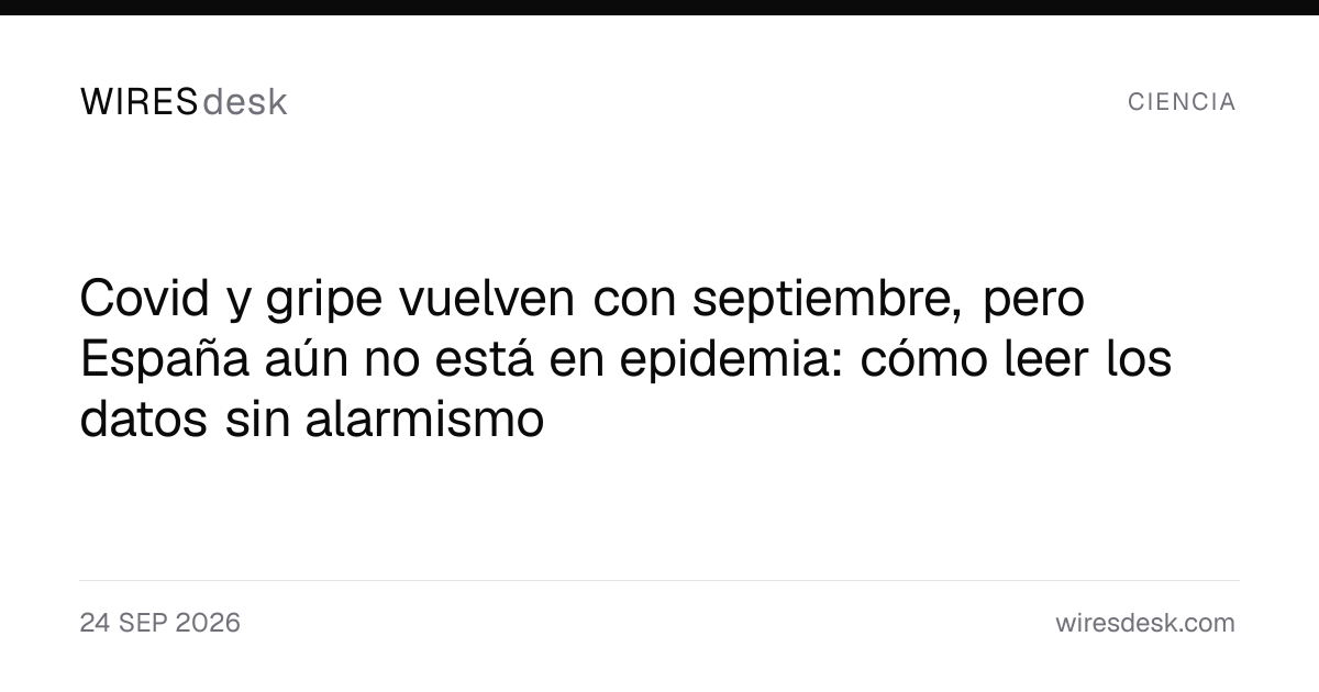 Covid y gripe vuelven con septiembre, pero España aún no está en epidemia: cómo leer los datos sin alarmismo